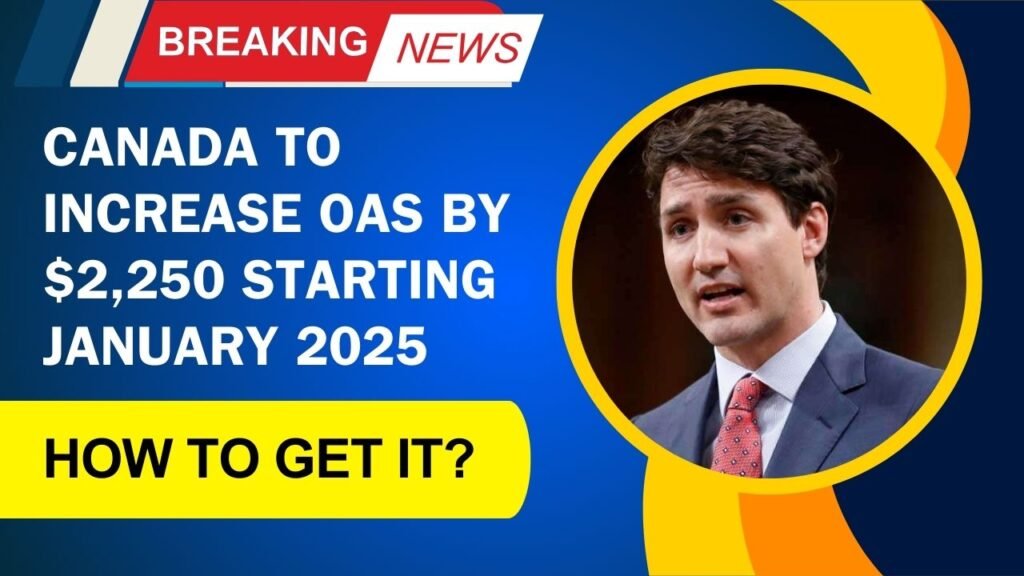 Canada Announces $2250 OAS Increase Starting January 2025_2