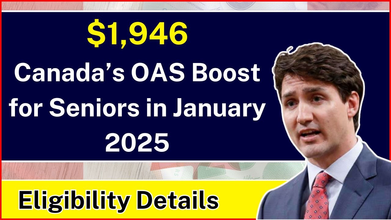 Canada's $1946 OAS Boost for Seniors in January 2025