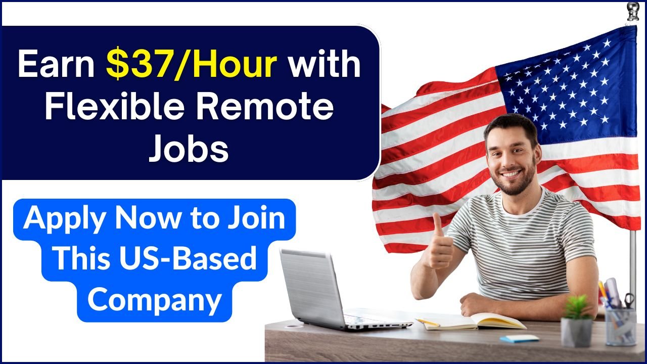 Earn $37Hour with Flexible Remote Jobs