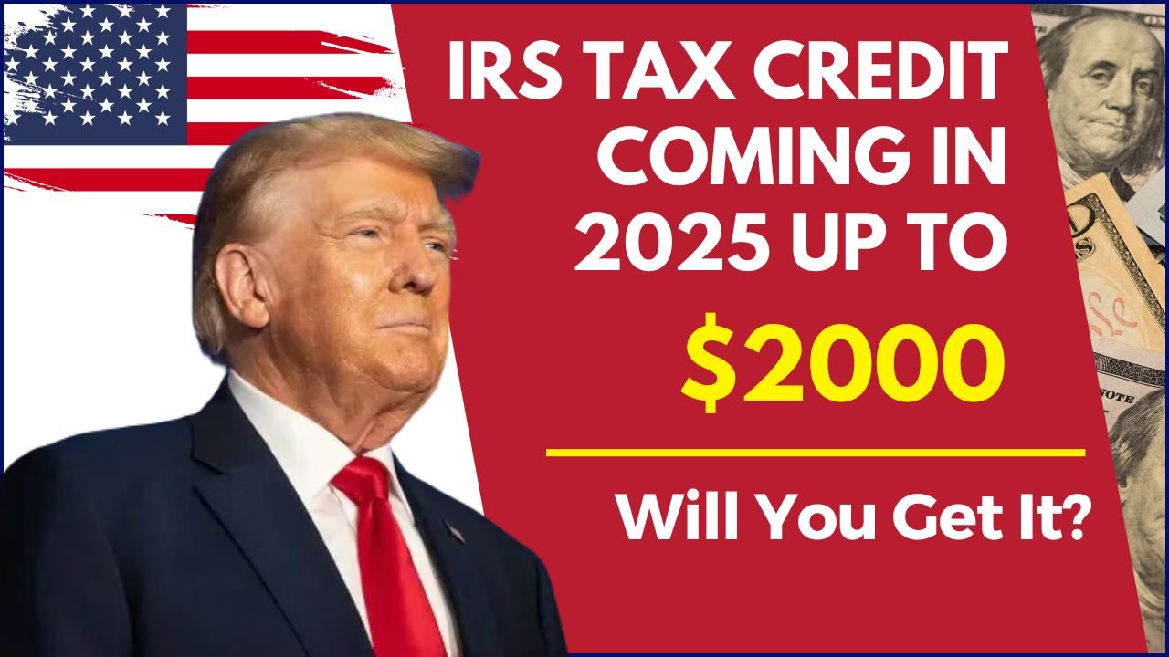 IRS Tax Credit Up to $2000 in 2025