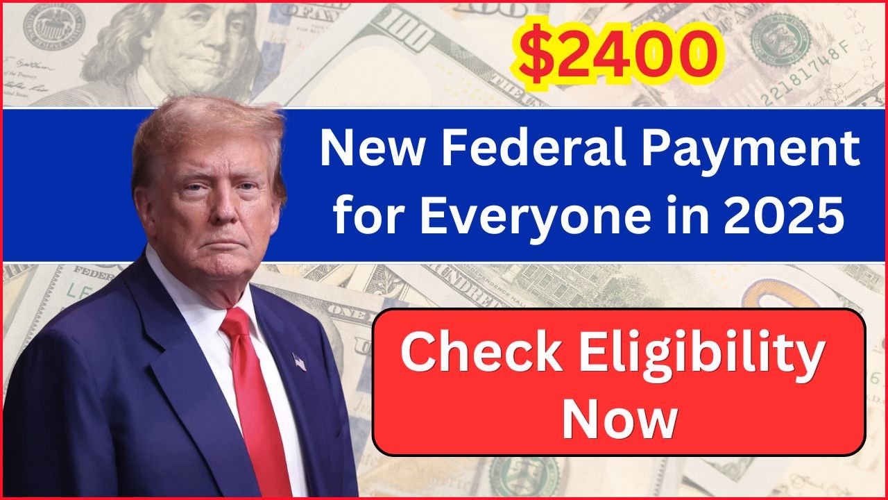 New $2400 Federal Payment for 2025