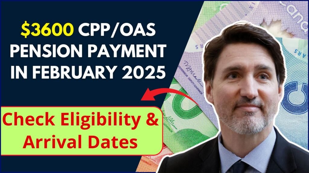 $3600 CPPOAS Pension Payment in February 2025