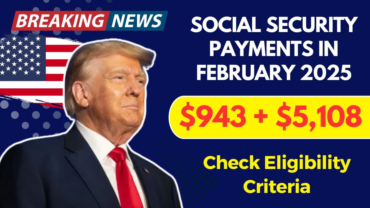 Eligibility for $943 and $1415 Social Security Payments in February 2025