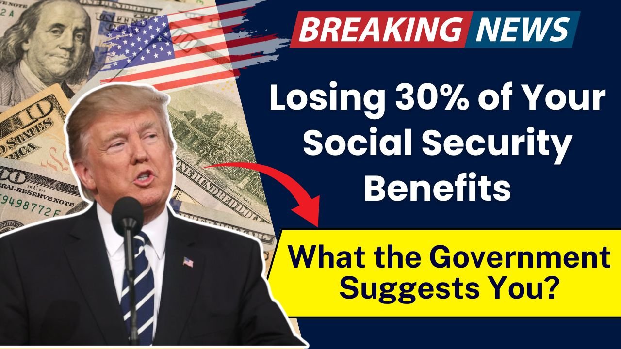 Losing 30% of Your Social Security Benefits