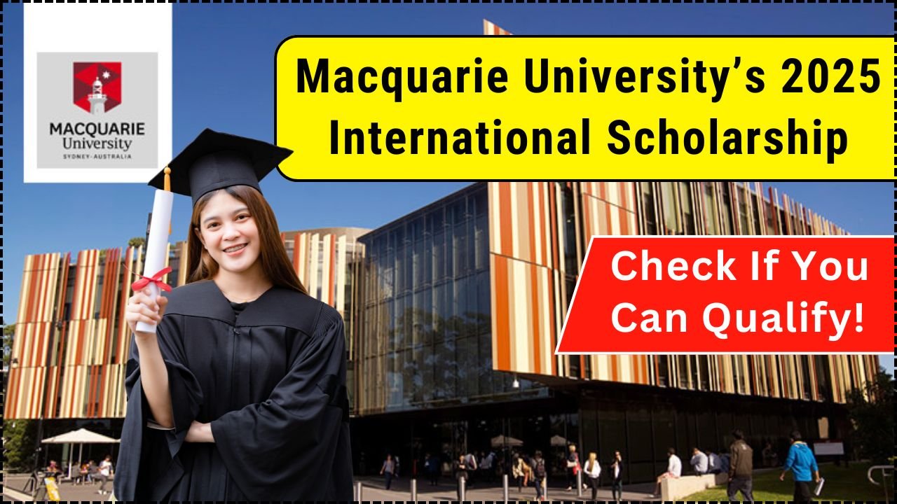 Macquarie University’s 2025 International Scholarship in Australia