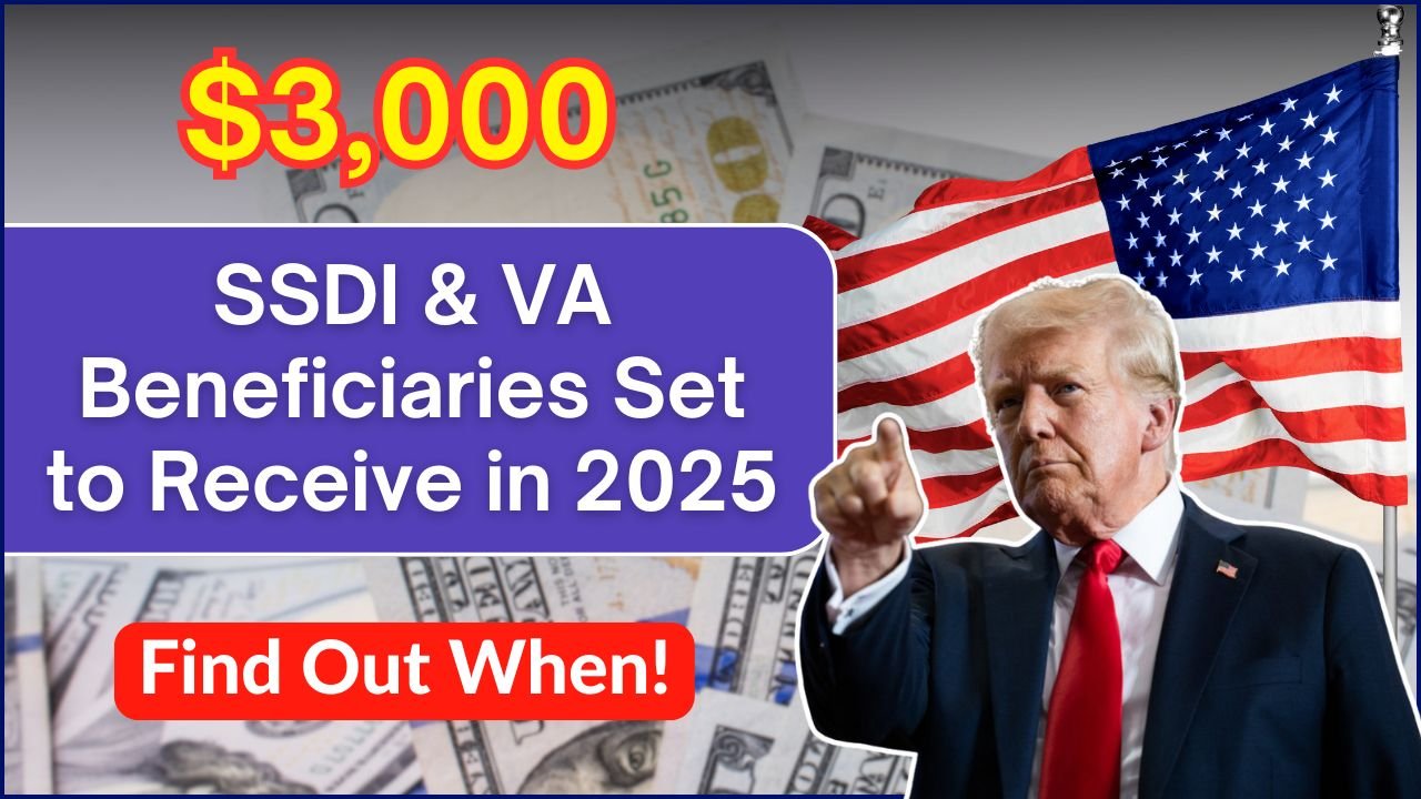 SSDI & VA Beneficiaries Set to Receive $3000 in 2025