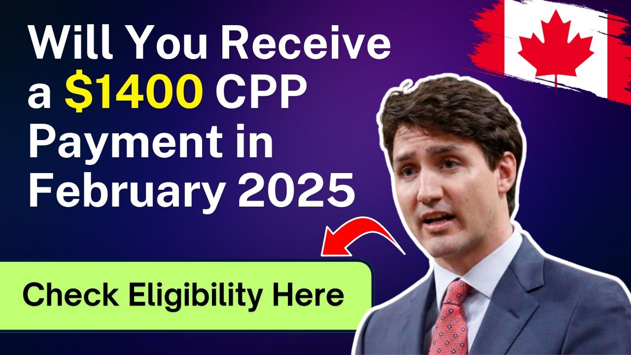 Will You Receive a $1400 CPP Payment in February 2025